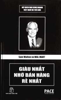 Sam Walton và Wal-Mart – Giàu nhất nhờ bán hàng rẻ nhất